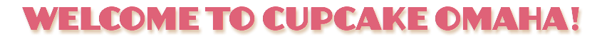 WELCOME TO CUPCAKE OMAHA!
